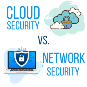 the difference between cloud security and network security
